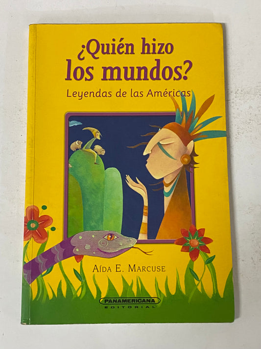 ¿QUIEN HIZO LOS MUNDOS? LEYENDAS DE AMERICA- AIDA E. MARCUSE