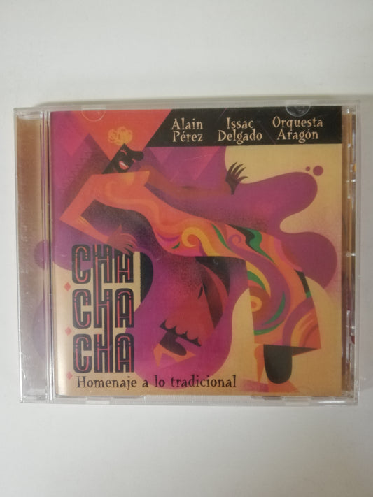 CD ALAIN PEREZ - ISAAC DELGADO - ORQUESTA ARAGÓN - CHA CHA CHA HOMENAJE A LO TRADICIONAL