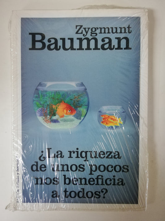 ¿LA RIQUEZA DE UNOS POCOS NOS BENEFICIA A TODOS? - ZYGMUNT BAUMAN