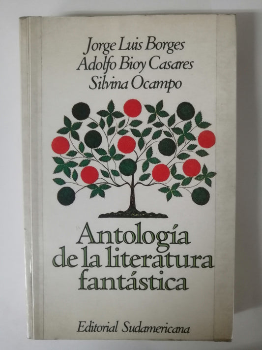 ANTOLOGÍA DE LA LITERATURA FANTÁSTICA - JORGE LUI BORGES - ADOLFO BIOY CASARES - SILVINA OCAMPO