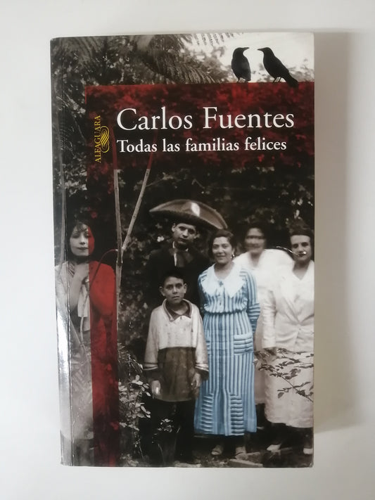 TODAS LAS FAMILIAS FELICES - CARLOS FUENTES