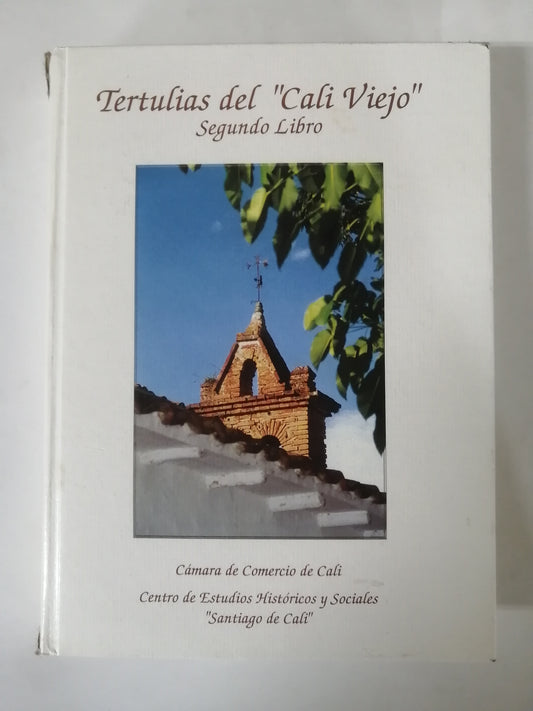 TERTULIAS DE "CALI VIEJO" SEGUNDO LIBRO - CENTRO DE ESTUDIOS HISTÓRICOS Y SOCIALES "SANTIAGO DE CALI"