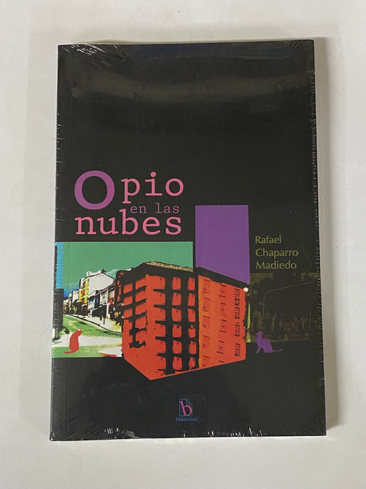 OPIO EN LAS NUBES- RAFAEL CHAPARRO MADIEDO