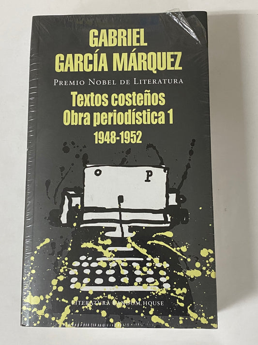 TEXTOS COSTEÑOS OBRA PERIODISTICA 1 1948-1952- GABRIEL GARCIA MARQUEZ