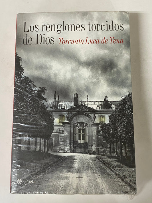 LOS RENGLONES TORCIDOS DE DIOS- TORCUATO LUCA DE TENA