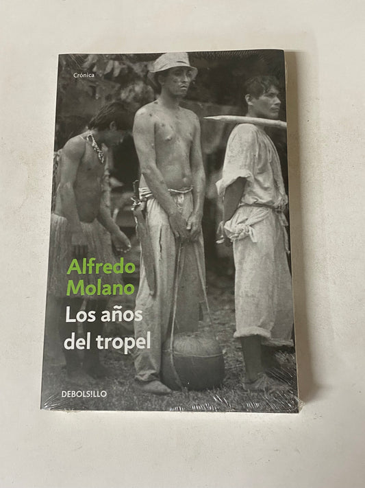 LOS AÑOS DEL TROPEL- ALFREDO MOLANO