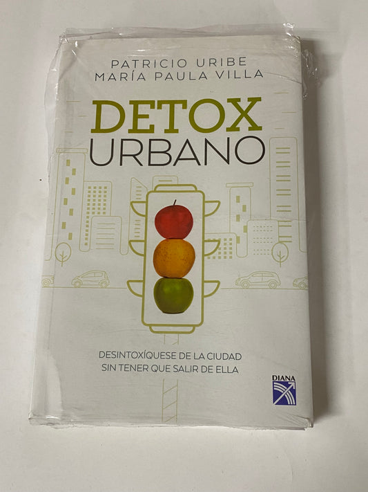 DETOX URBANO- PATRICIO URIBE Y MARIA PAULA VILLA