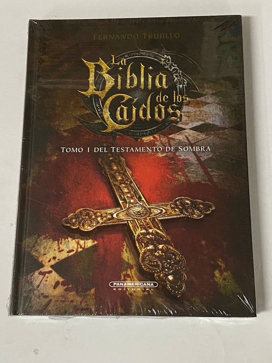 LA BIBLIA DE LOS CAIDOS TOMO 1 DEL TESTAMENTO DE SOMBRA- FERNANDO TRUJILLO