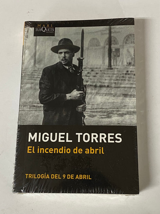 EL INCENDIO DE ABRIL TRILOGIA DEL 9 DE ABRIL- MANUEL TORRES