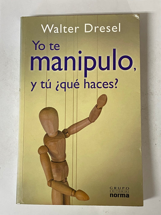 YO TE MANIPULO Y TU ¿QUE HACES?