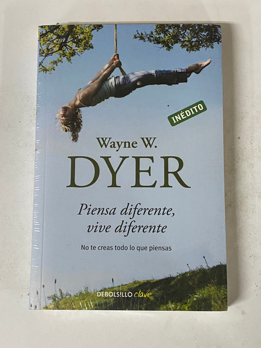 PIENSA DIFERENTE, VIVE DIFERENTE- WAYNE W. DYER