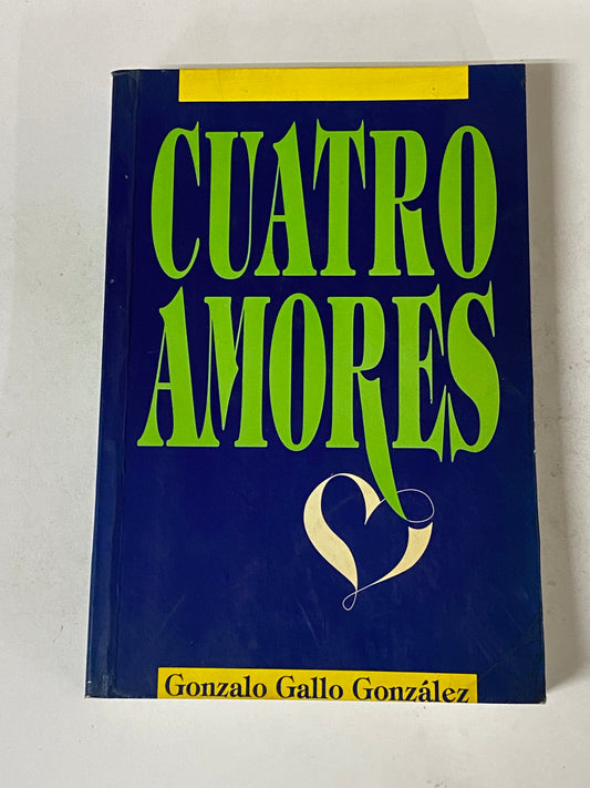 CUATRO AMORES- GONZALO GALLO GONZALES