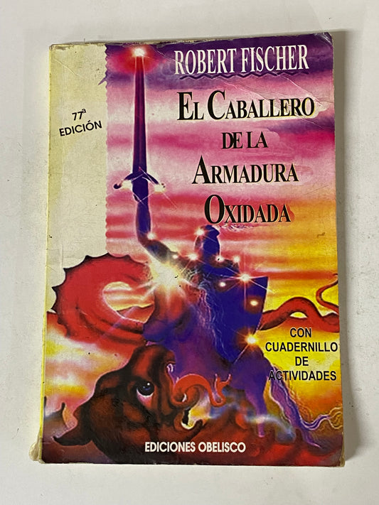 EL CABALLERO DE LA ARMADURA OXIDADA- ROBERT FISCHER