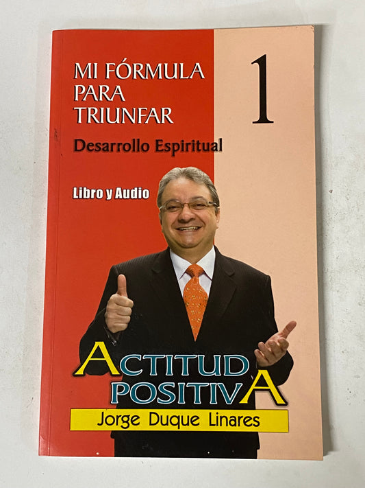 MI FORMULA PARA TRIUNFAR ACTITUD POSITIVA- JORGE DUQUE LINARES