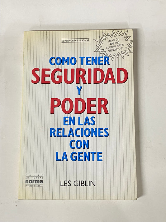 COMO TENER SEGURIDAD Y PODER EN LAS RELACIONES CON LA GENTE- LES GIBLIN