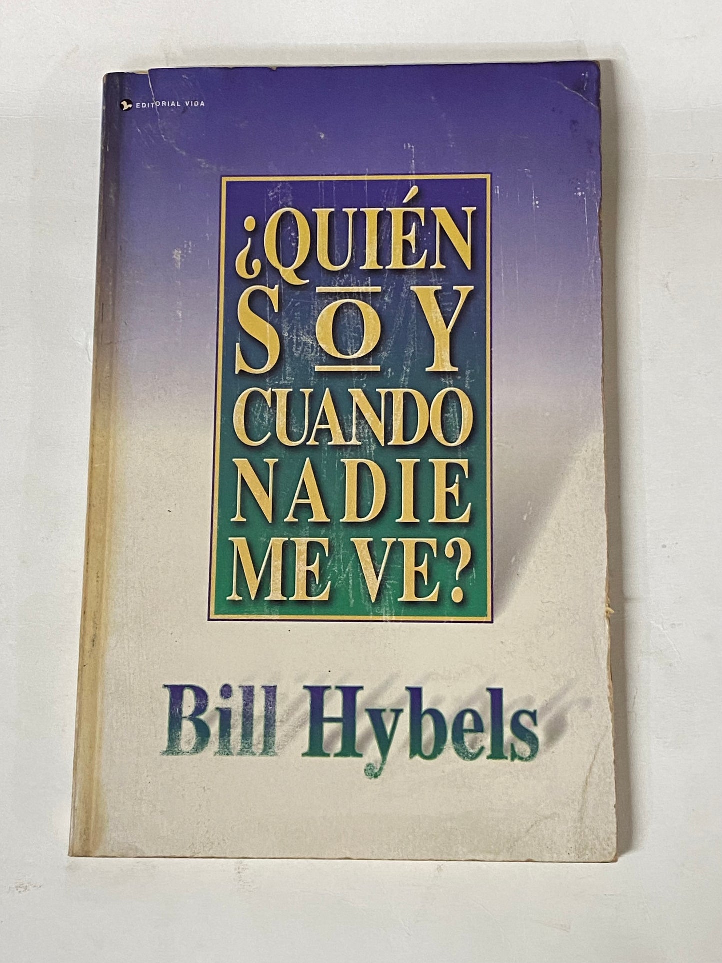 ¿QUIEN SOY CUANDO NADIE ME VE?- BILL HYBELS