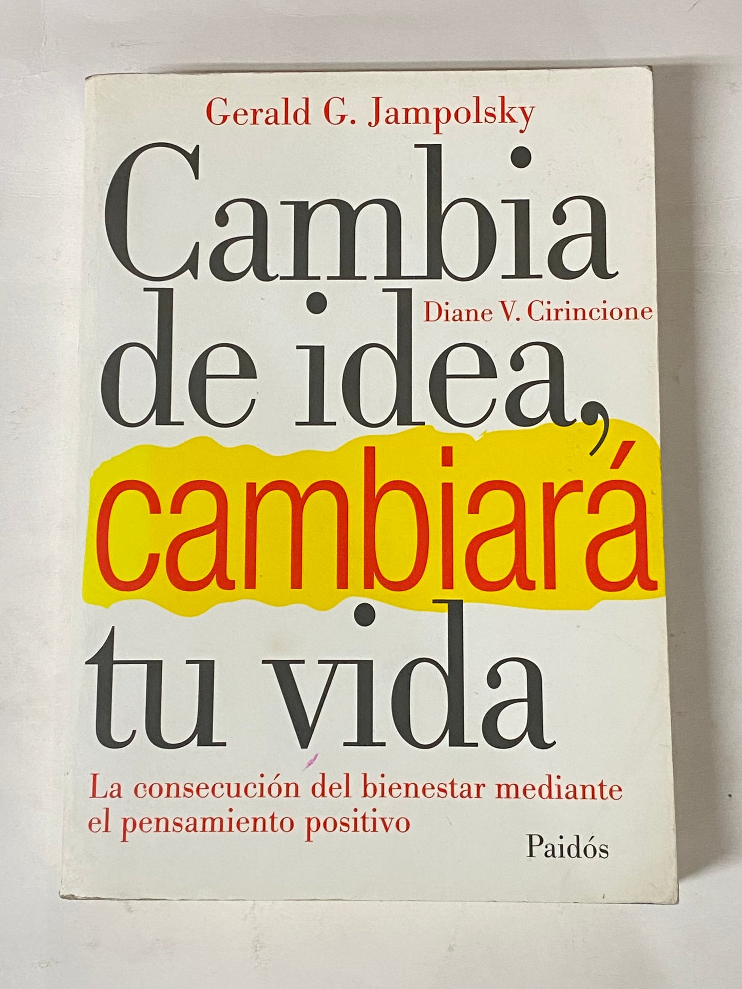 CAMBIA DE IDEA, CAMBIARA TU VIDA- GERALD G. JAMPOLSKY