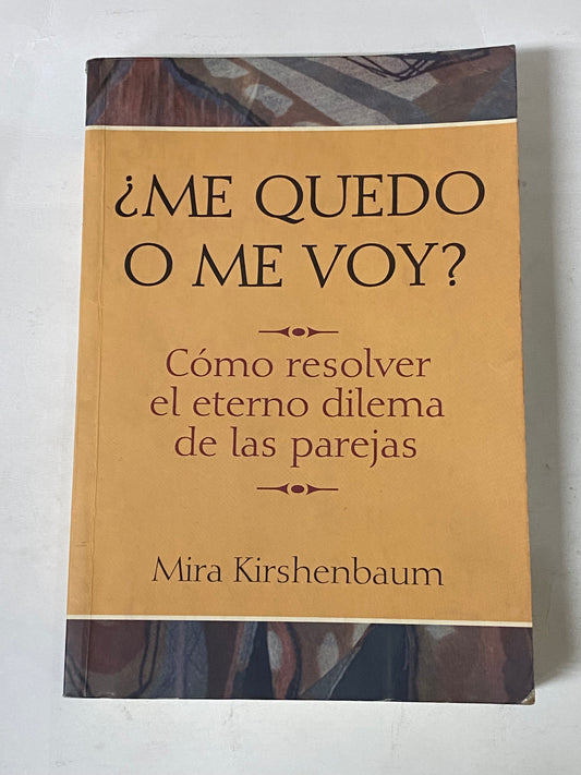 ¿ME QUEDO O ME VOY?- MIRA KIRSHENBAUM