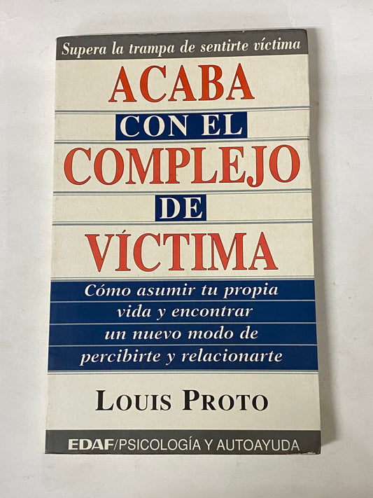 ACABA CON EL COMPLEJO DE VICTIMA- LOUIS PROTO