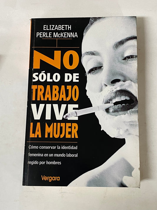 NO SOLO DE TRABAJO VIVE LA MUJER- ELIZABETH PERLE MCKENNA