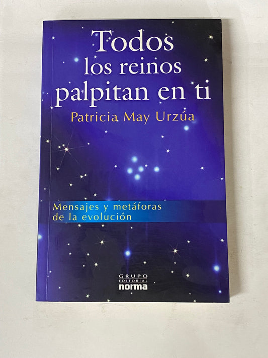 TODOS LOS REINOS PALPITAN EN TI- PATRICIA MAY URZUA