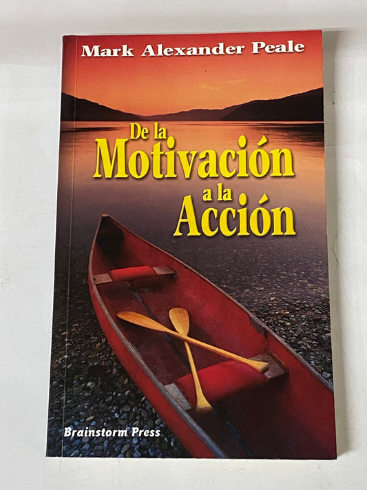 DE LA MOTIVACION A LA ACCION- MARK ALEXANDER PEALE