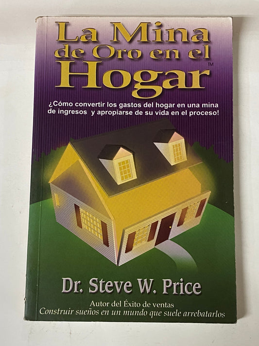 LA MINA DE ORO EN EL HOGAR- DR. STEVE W. PRICE