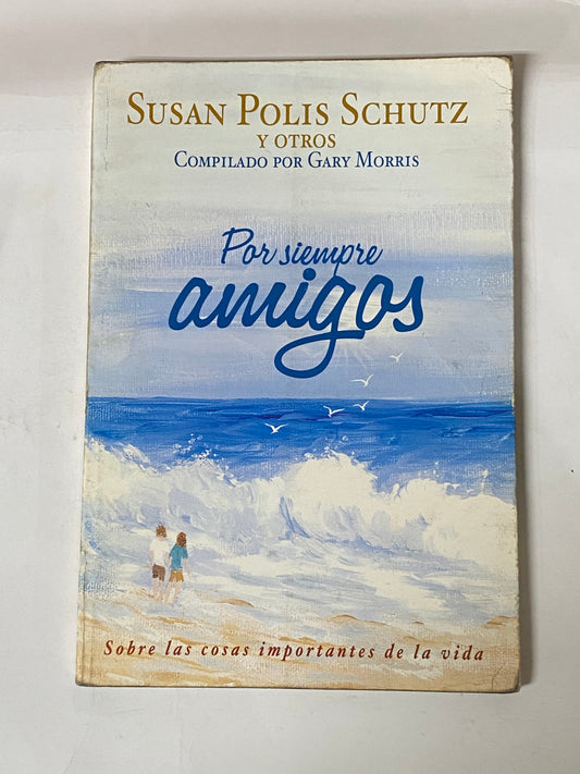 POR SIEMPRE AMIGOS-  SUSAN POLIS SCHUTZ