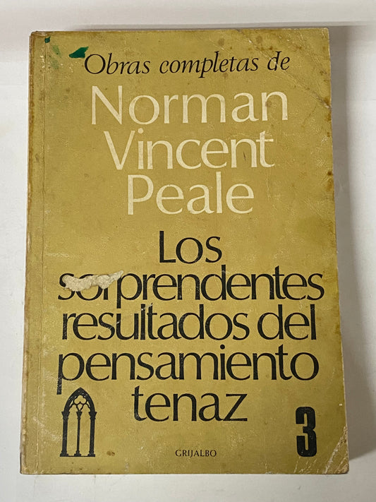 OBRAS COMPLETAS LOS SORPRENDENTES RESULTADOS DEL PENSAMIENTO TENAZ- NORMAN VINCENT PEALE