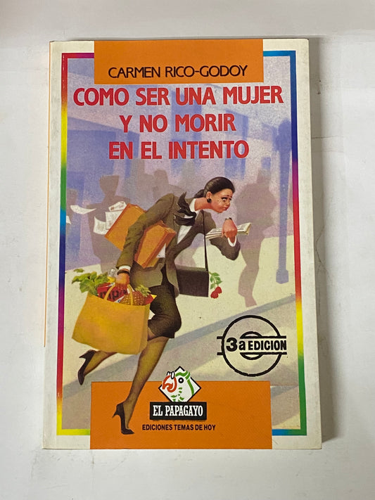 COMO SER UNA MUJER Y NO MORIR EN EL INTENTO- CARMEN RICO-GODOY