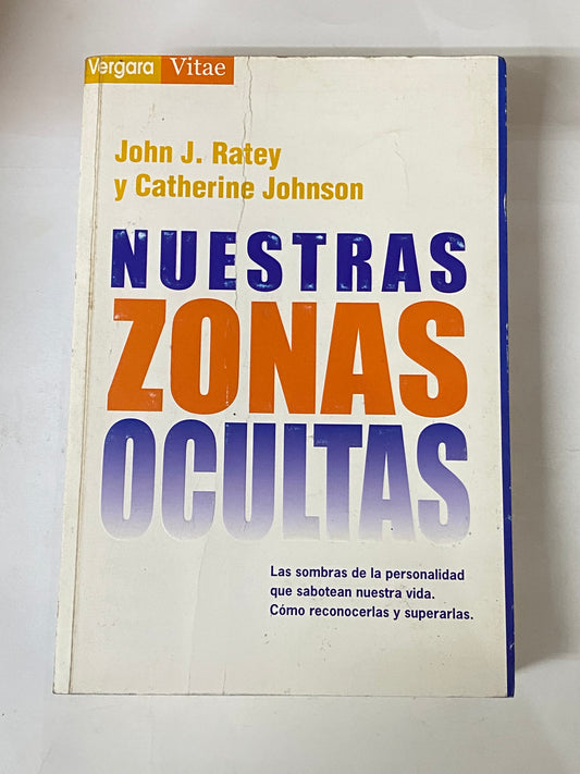 NUESTRAS ZONAS OCULTAS- JOHN J. RATEY Y CATHERNE JOHNSON