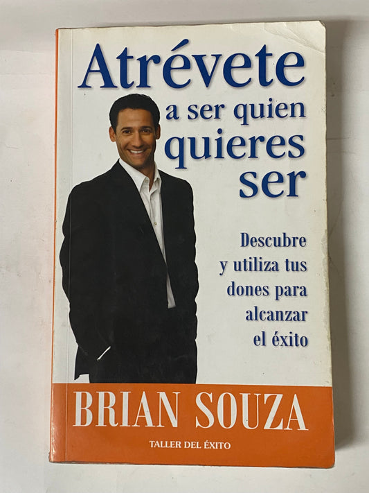 ATREVETE A SER QUIEN  QUIERES SER- BRIAN SOUZA