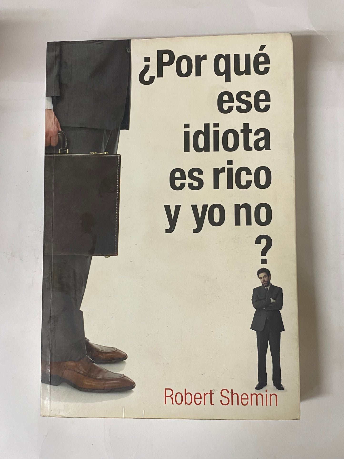 ¿PORQUE ESE IDIOTA ES RICO Y YO NO?- ROBERT SHEMIN