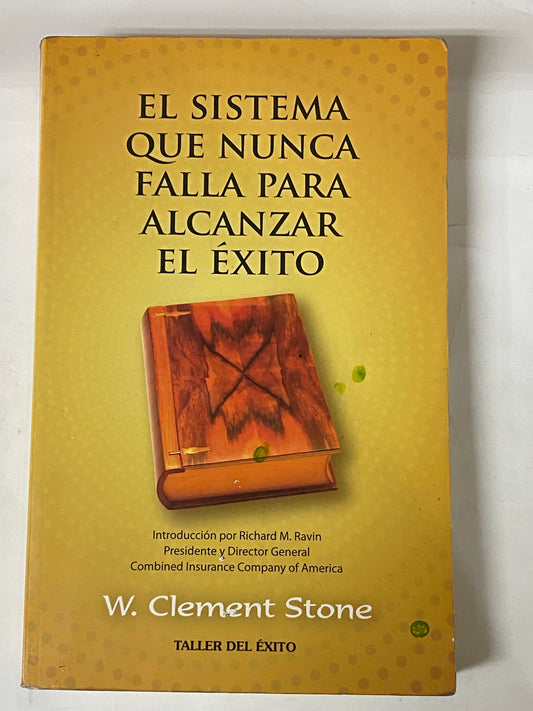 EL SISTEMA QUE NUNCA FALLA PAR ALCANZAR SU EXITO- W. CLEMENT STONE