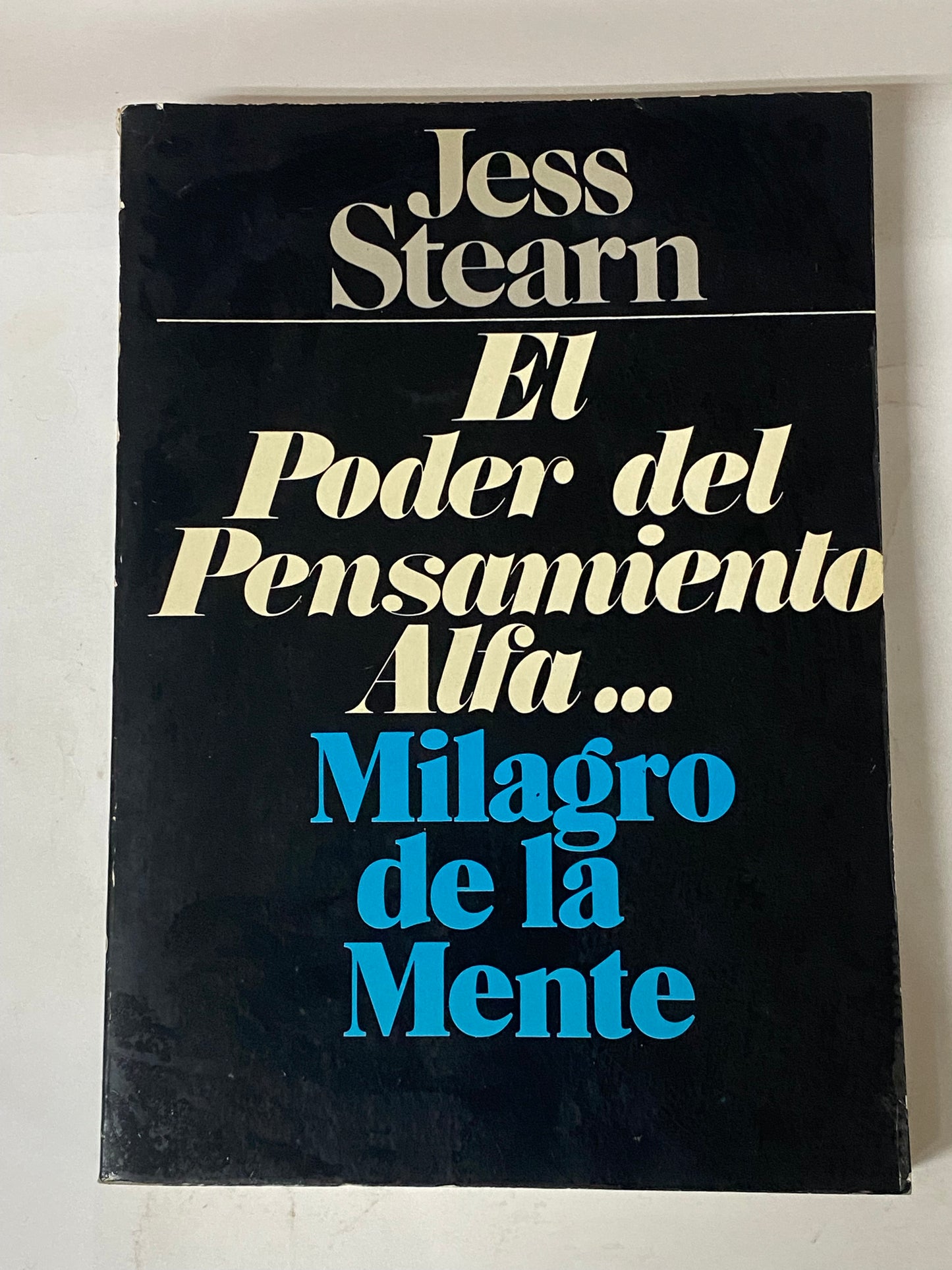 EL PODER DEL PENSAMIENTO ALFA... MILAGRO  DE LA MENTE- JESS STEARN