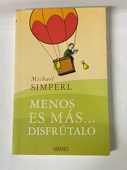 MENOS ES MAS... DISFRUTALO- MICHAEL SIMPERL