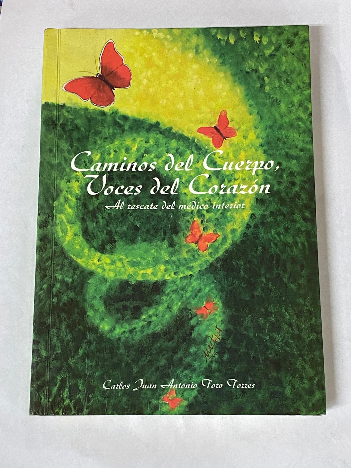 CAMINOS DEL CUERPO, VOCES DEL CORAZON- CARLOS JUAN ANTONIO TORO