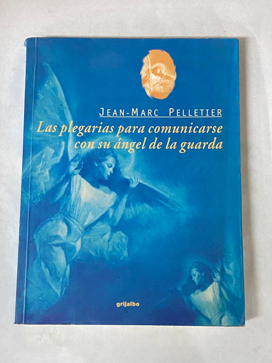 LAS PLEGARIAS PARA COMUNICARSE CON SU ANGEL DE LA GUARDA- JEAN MARC PELLETER