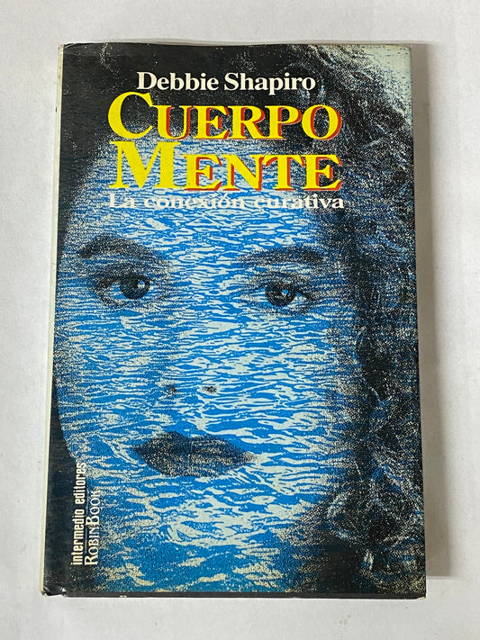 CUERPO MENTE LA CONEXION CURATIVA- DEBBIE SAHPIRO