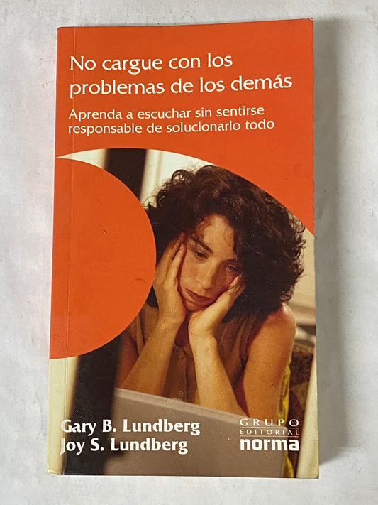 NO CARGUE CON LOS PROBLEMAS DE LOS DEMAS- GARY B. LUNDBERG