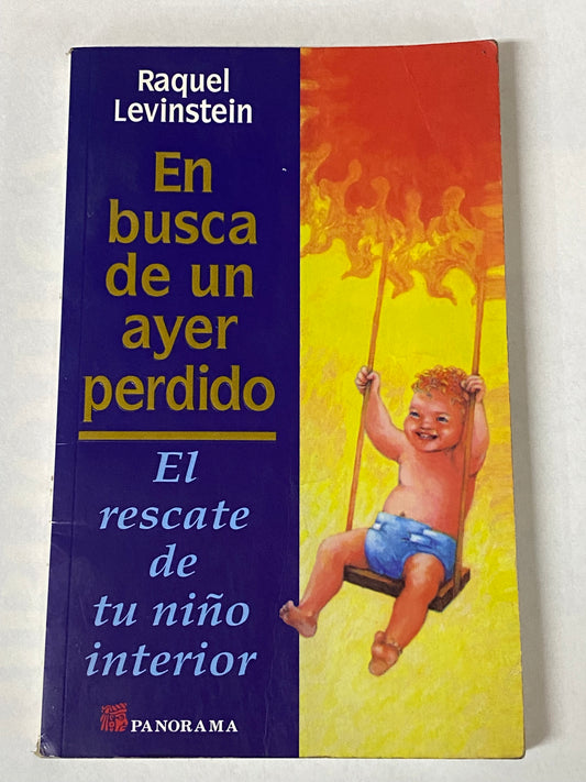 EN BUSCA DE UN AYER PERDIDO- EL RESCATE DE TU NIÑO INTERIOR- RAQUEL LEVINSTEIN