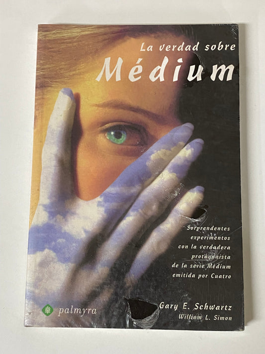 LA VERDAD SOBRE MEDIUM- GARY E. SCHWARTZ