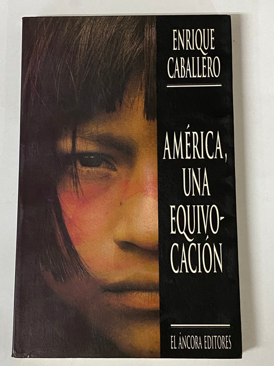 AMERICA, UNA EQUIVOCACION- ENRIQUE CABALLERO