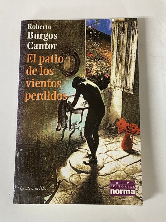 EL PATIO DE LOS VIENTOS PERDIDOS- ROBERTO BURGOS CANTOR