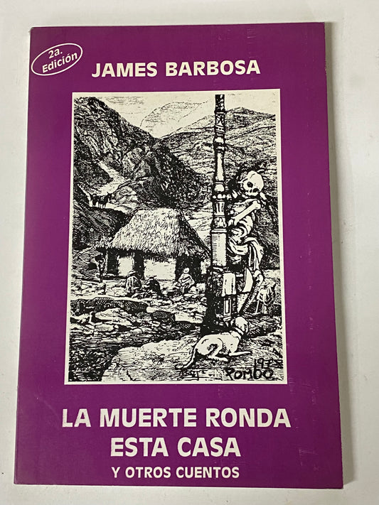 LA MUERTE RONDA ESTA CASA Y OTROS CUENTOS- JAMES BARBOSA