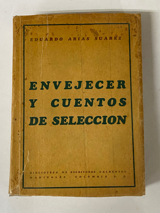 ENVEJECER Y CUENTOS DE SELECCION- EDUARDO ARIAS SUAREZ