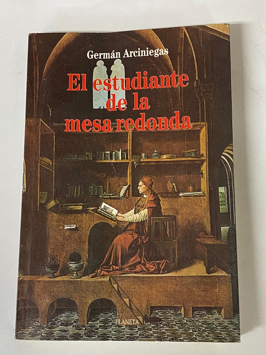 EL ESTUDIANTE DE LA MESA RODONDA- GERMAN ARCINIEGAS