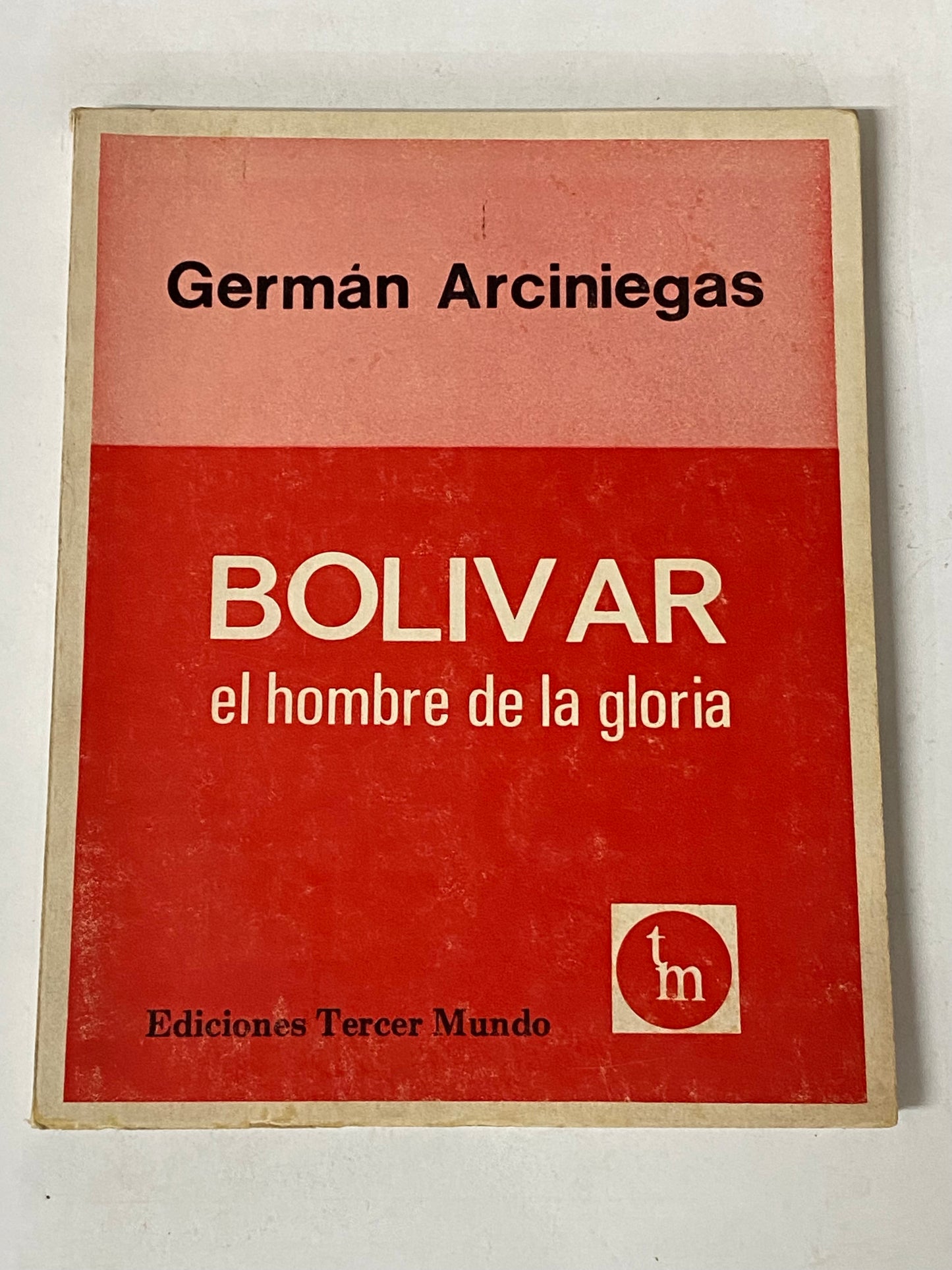 BOLIVAR EL HOMBRE DE LA GLORIA- GEREMAN ARCINIEGAS