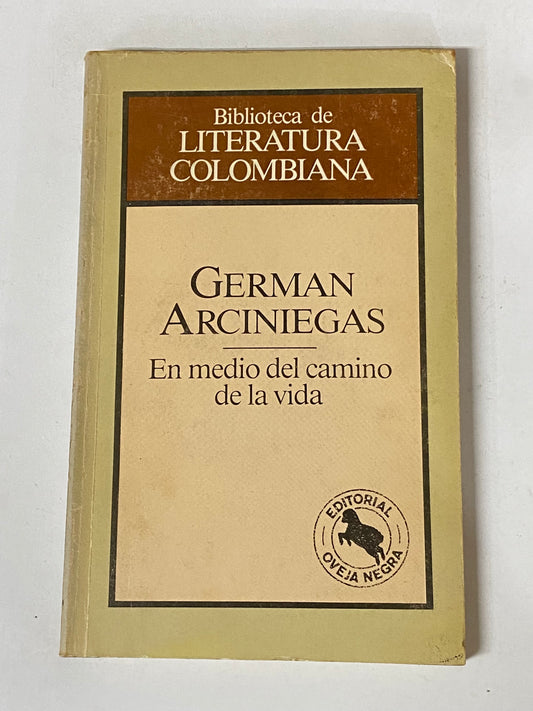 EN MEDIO DEL CAMINO DE LA VIDA- GERMAN ARCINIEGAS