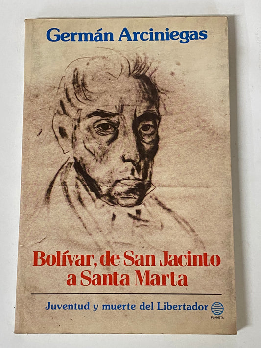 BOLIVAR, DE SAN JACINTO A SANTA MARTA- GERMAN ARCINIEGAS